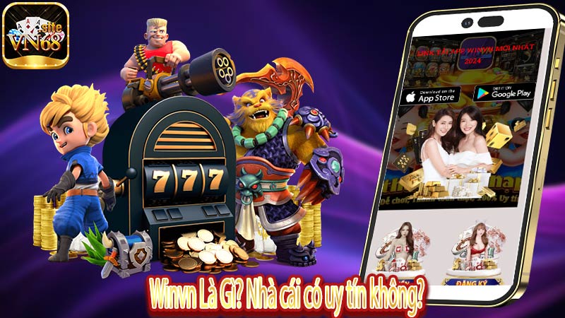 Winvn Là Gì? Nhà cái có uy tín không?